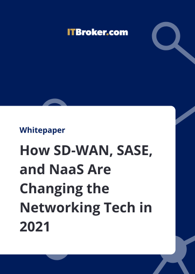 How SD-WAN, SASE, and NaaS Are Changing the Networking Tech in 2021