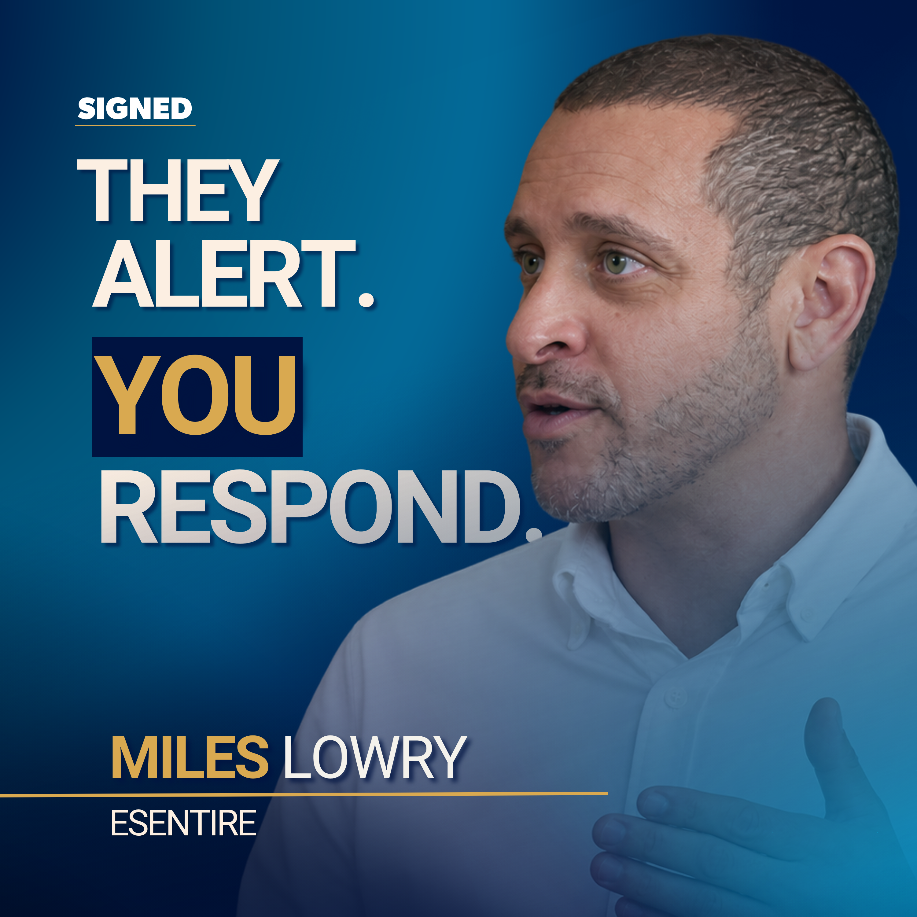 THEY ALERT. YOU RESPOND. Miles Lowry, eSentire
